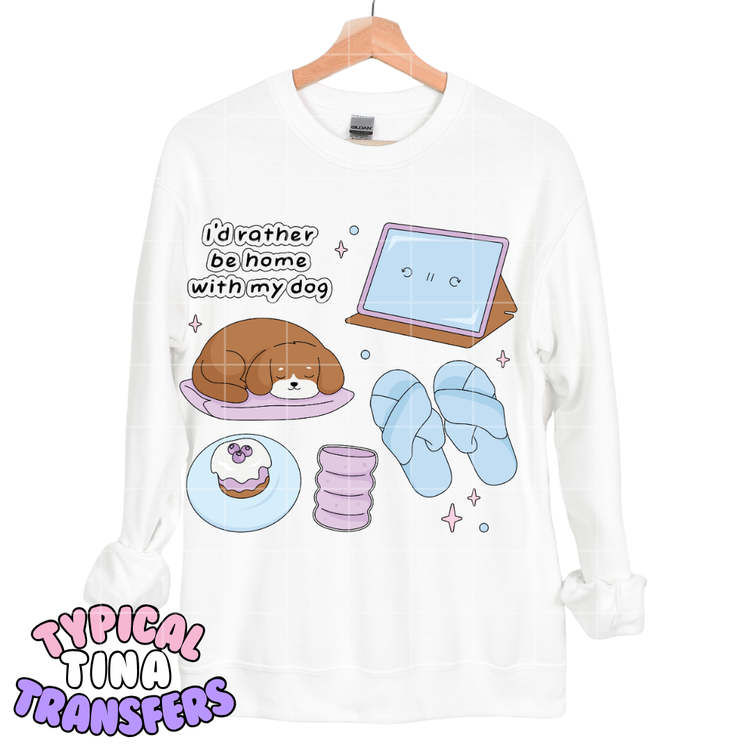 I'd rather be home with my dog (cozy) | DTF Transfers | POD