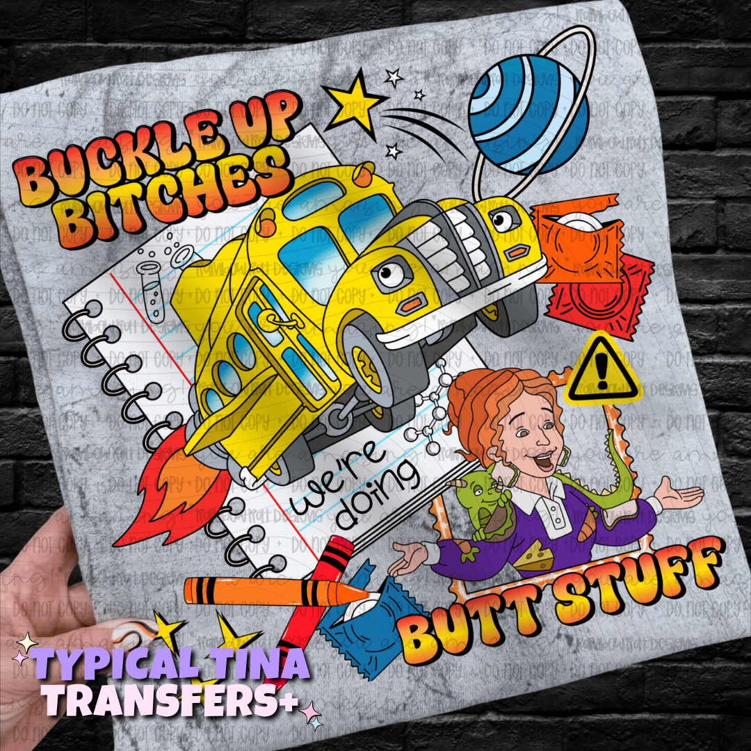 Buckle Up B!tches | DTF Transfers | POD