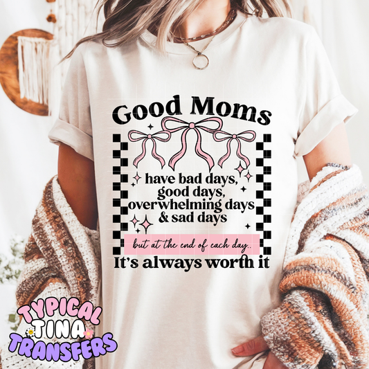 Good Moms have bad days | DTF Screen Print | POD
