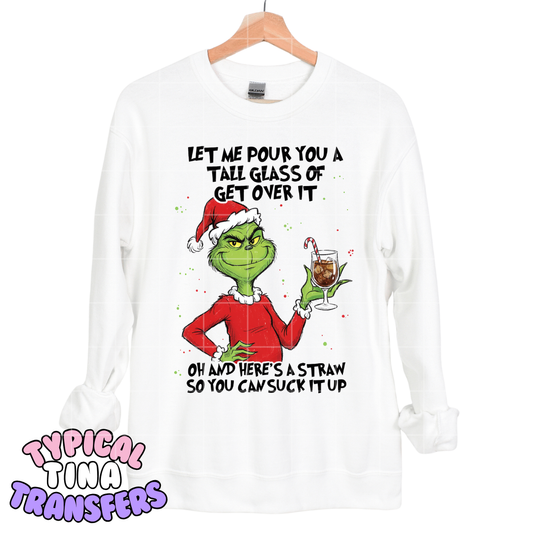 Gr!nchy - tall glass get over it | DTF Screen Print | POD