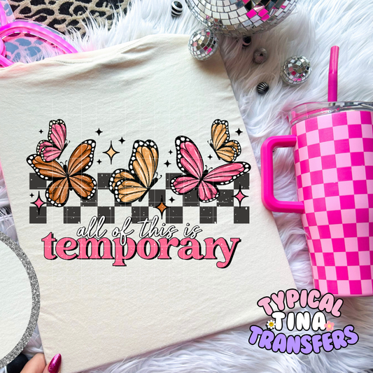 Butterflies all this is temporary | DTF Screen Print | POD