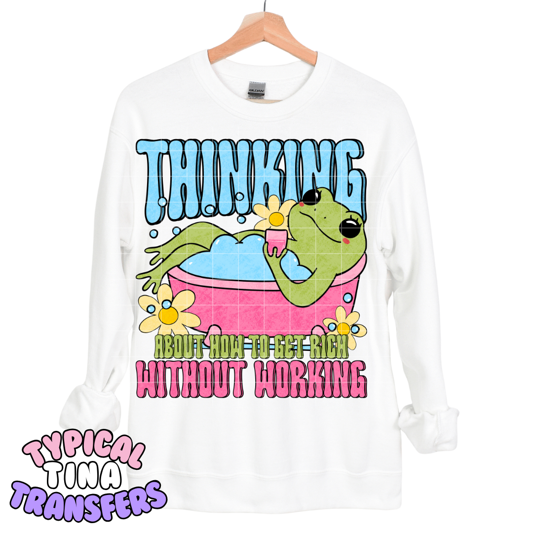 Thinking how to get rich without working | DTF Transfers | POD