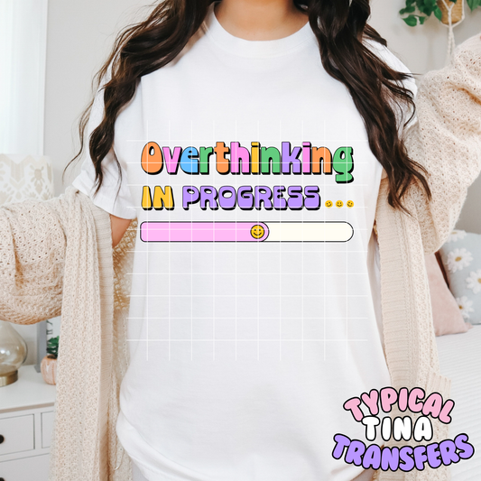 Overtinking in progress | DTF Transfer | POD