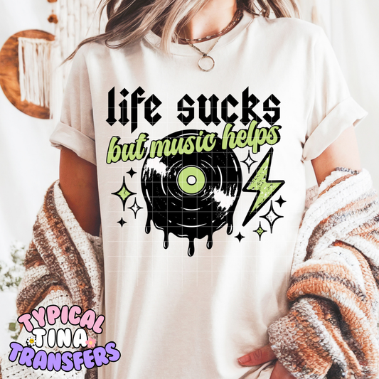 Life sucks but music helps | DTF Screen Print | POD