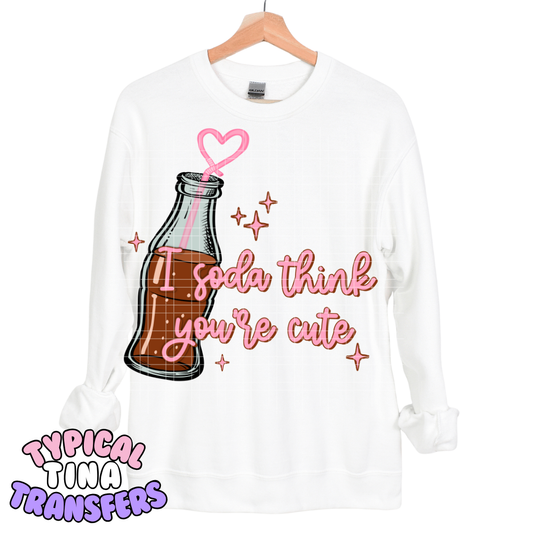Soda think you're cute | DTF Transfers | POD