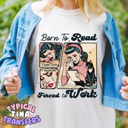 Born to Read forced to Work | DTF Screen Print | POD