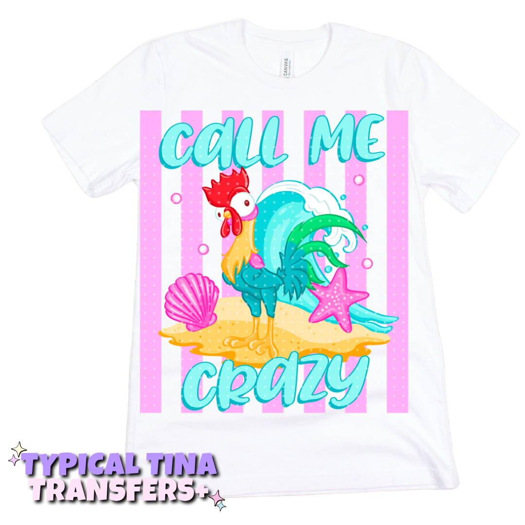 Call me Crazy - Rooster | DTF Transfers | POD