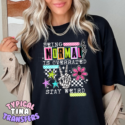 Being Normal is overrated | DTF Transfer | POD