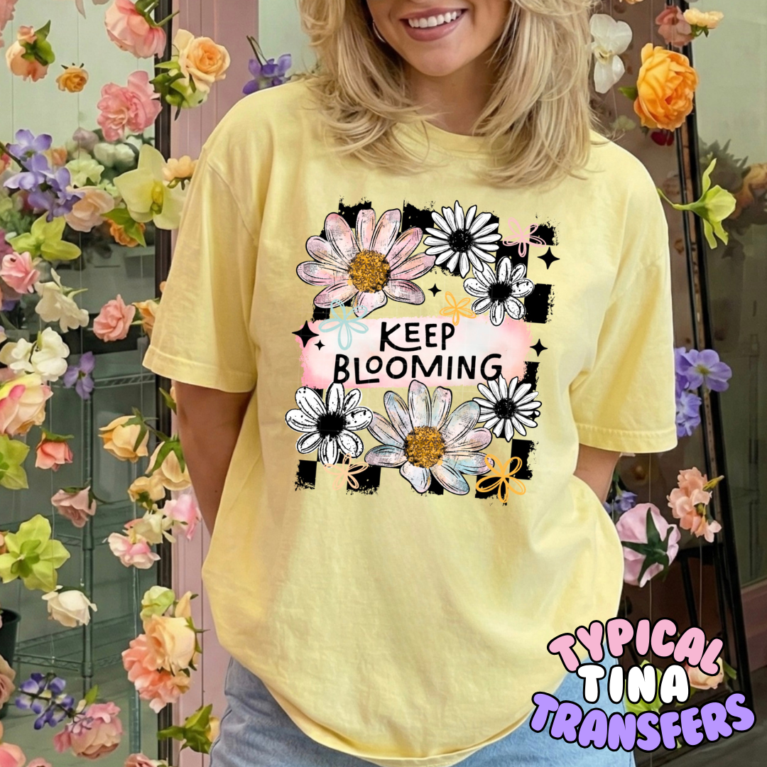 Keep blooming | DTF Transfers | POD
