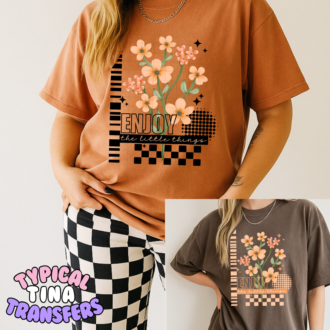 Enjoy the little things florals | DTF Transfers | POD