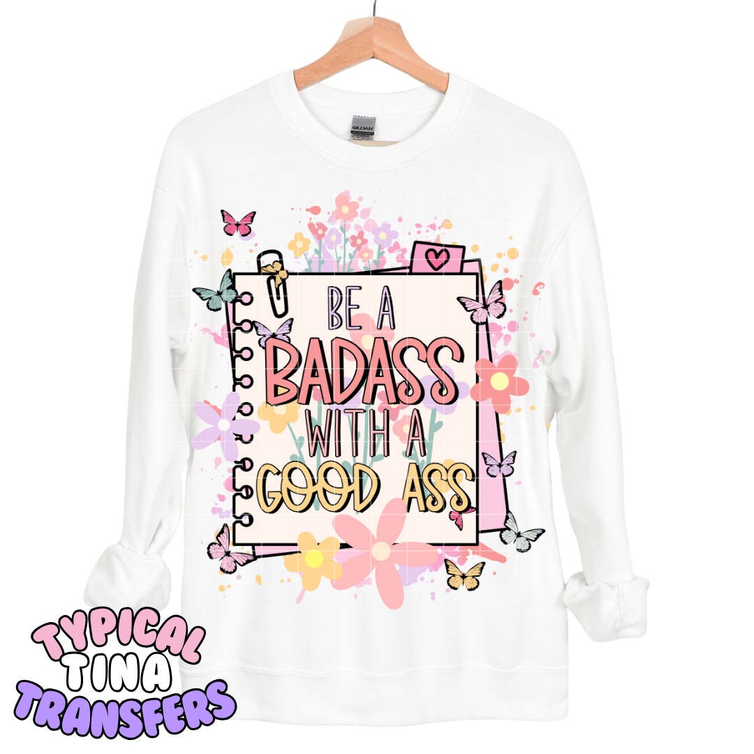 Be a badass with a good ass | DTF Transfers | POD