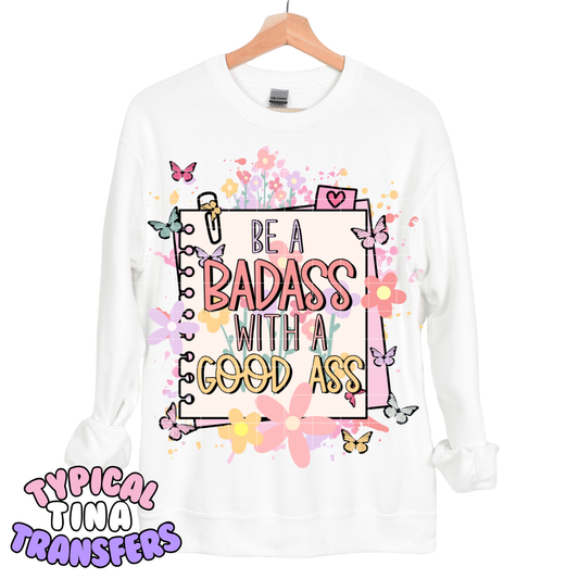 Be a badass with a good ass | DTF Transfers | POD