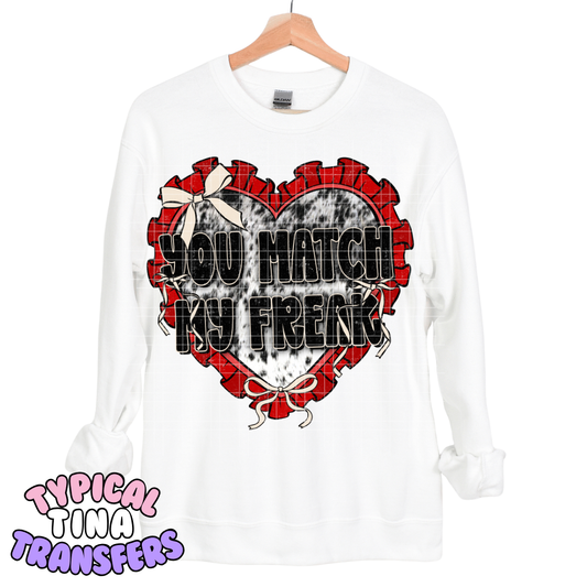 You Match my freak | DTF Transfers | POD