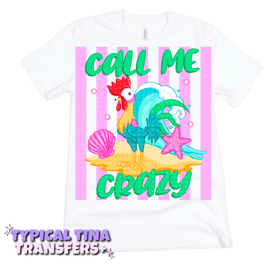 Call me Crazy - Rooster | DTF Transfers | POD