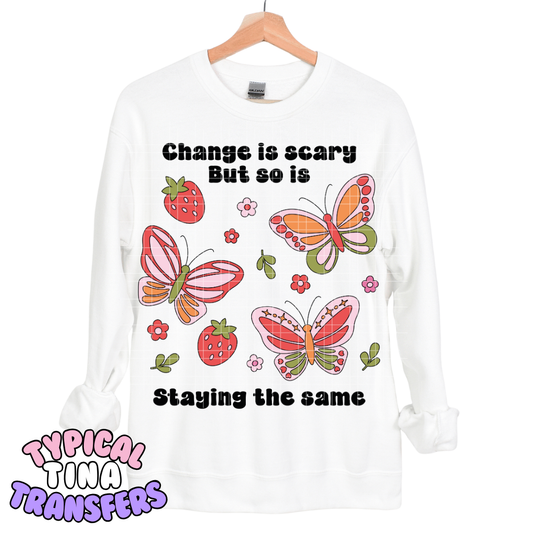 Change is scary but so it staying the same butterflies | DTF Transfers | POD