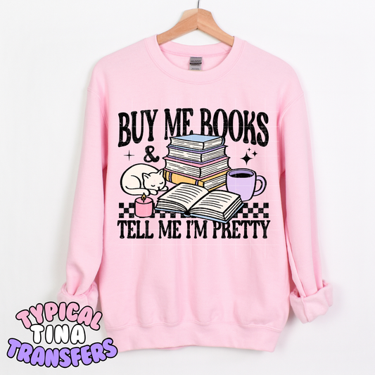 Buy me more books tell me i'm pretty | DTF Transfer | POD
