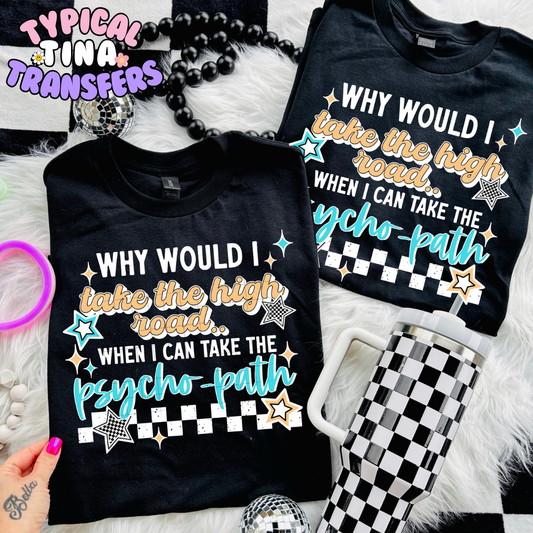 Why would I take high road | DTF Transfer | POD