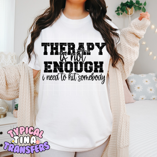 Therapy is not enough | DTF Transfer POD