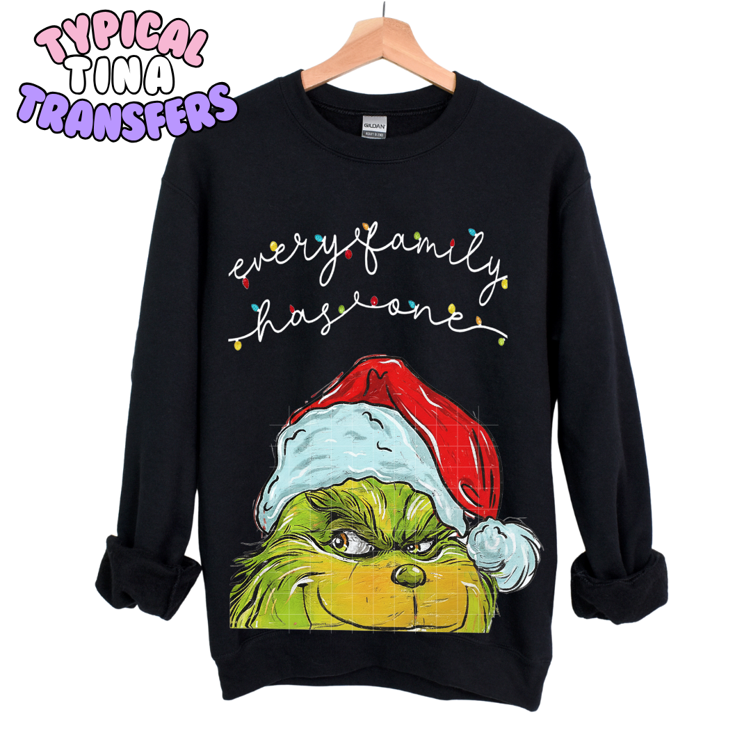 Every Family has one _ Gr!nch | DTF Screen Print | POD