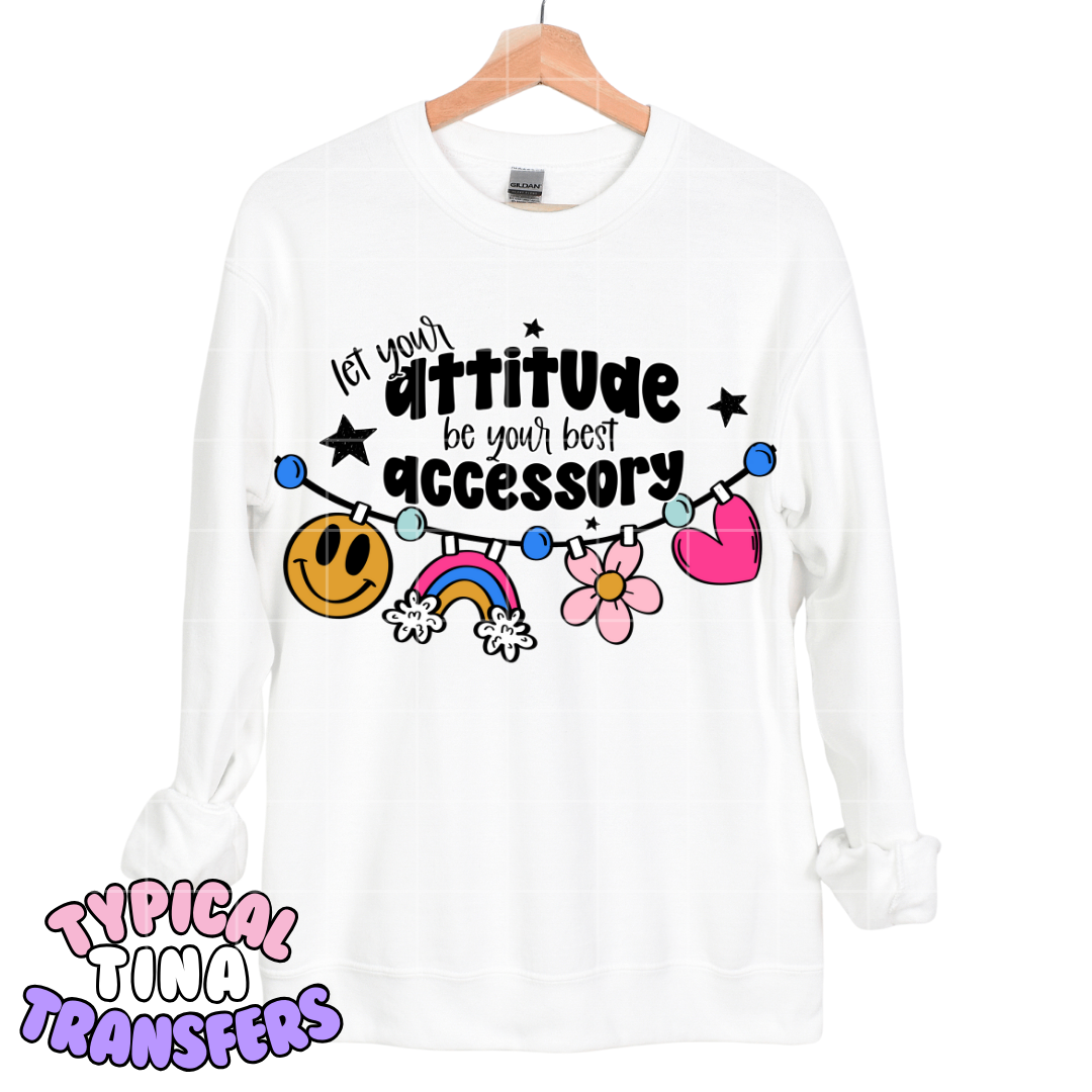 Let your attitude be your best accessory | DTF Transfers | POD