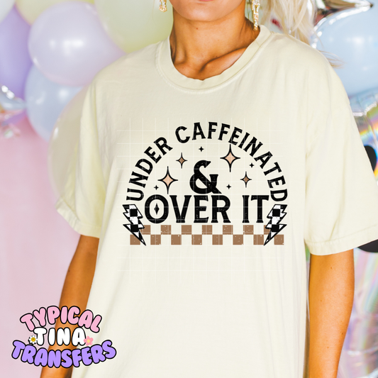 Under Caffeinated \ Over Stimulated (black letters) | DTF Screen Print | POD