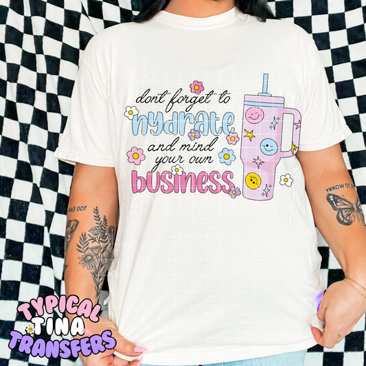 Don't forget to hydrate and mind your own business | DTF Transfer | POD