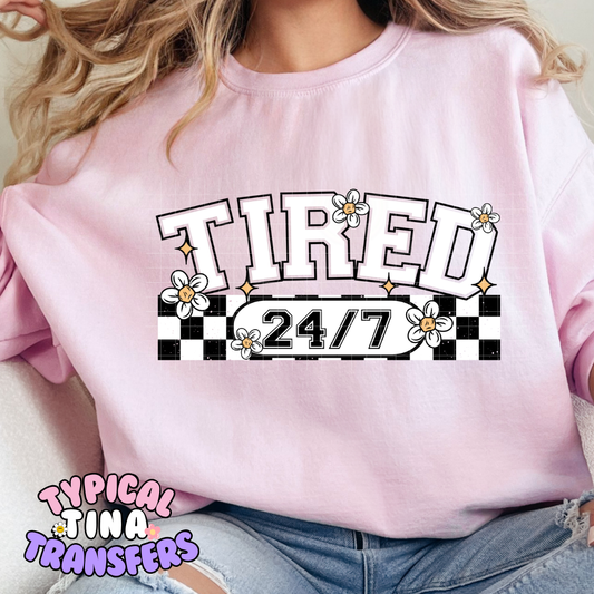 Tired 24/7 | Adult 11" DTF Screen Print | POD