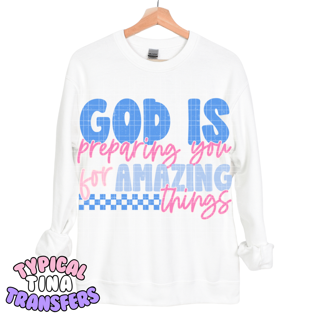God if preparing you for amazing things | DTF Transfers | POD