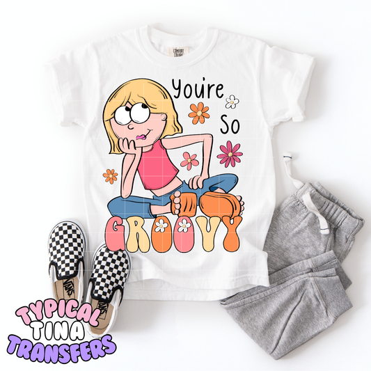 You're so groovy | DTF Transfer | POD