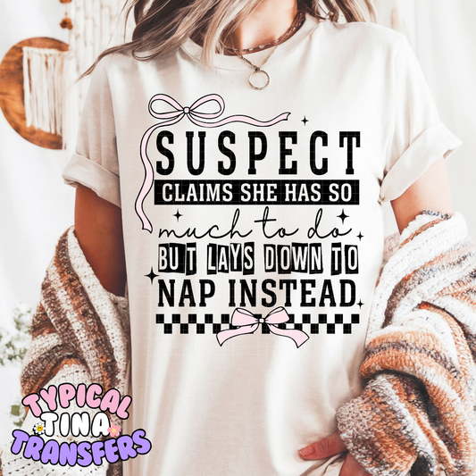 Suspect needs nap | Adult 11" DTF Screen Print | POD