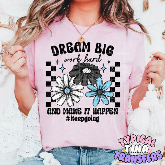 Dream Big - Keep going | DTF Screen Print | POD