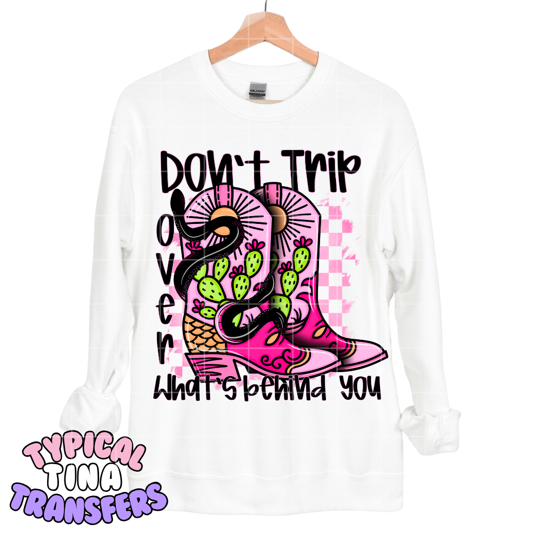 Don't Trip over what's behind you - boots | DTF Transfers | POD