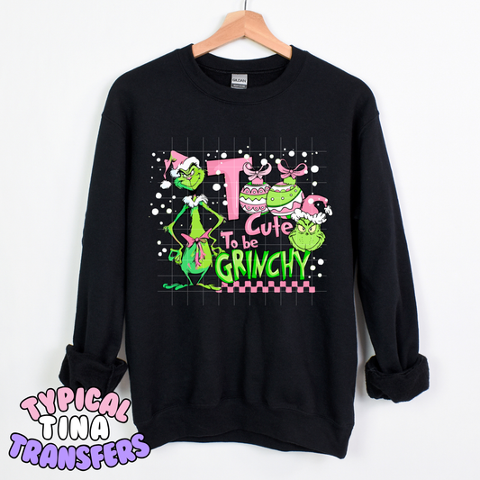 Too Cute to be Gr!nchy | DTF Transfer | POD