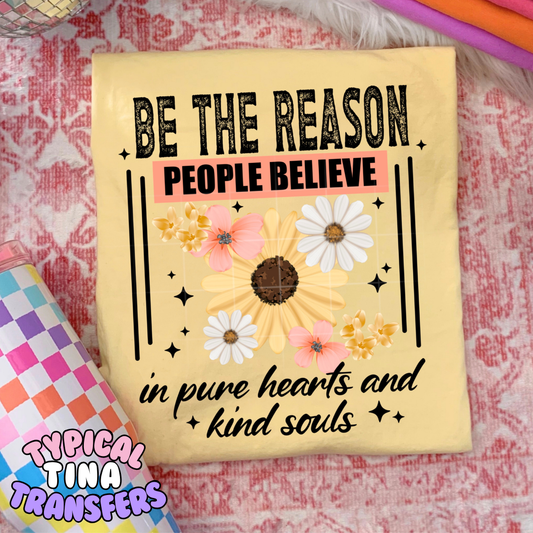 Be the reason people believe | DTF Transfers | POD