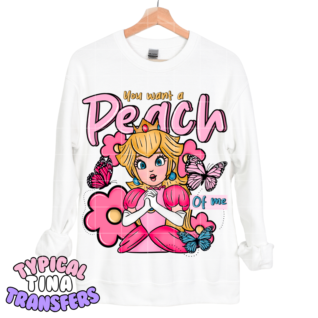 You want a Peach of me | DTF Transfers | POD