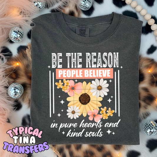 Be the reason people believe | DTF Transfers | POD