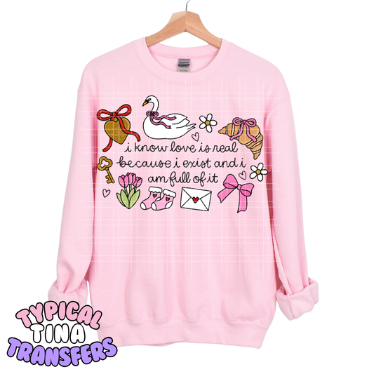 I know love is real _ i am full of it | DTF Transfers | POD