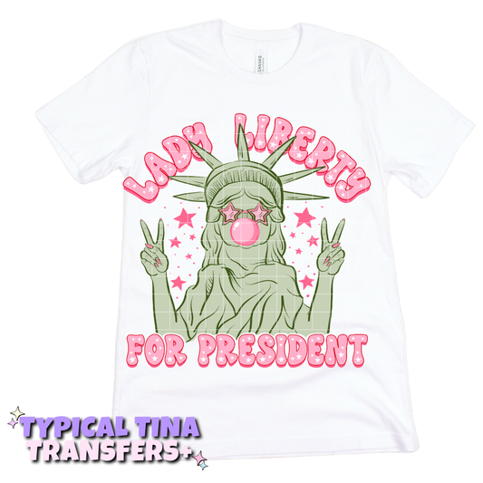 Lady Liberty for president | DTF Transfers | POD