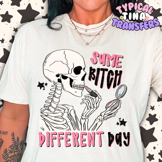 Same Bitch different day skellie | DTF Transfer | POD
