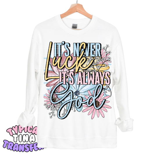 It's Never Luck its always God | DTF Transfers | POD