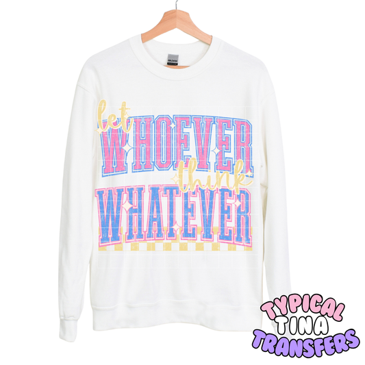 Let whoever think whatever | DTF Transfers | POD