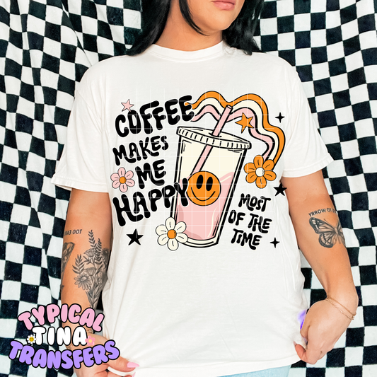 Coffee makes me happy most of the time | DTF Transfer | POD
