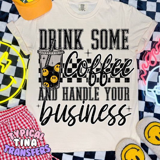 Drink some coffee, handle business | DTF Transfer | POD