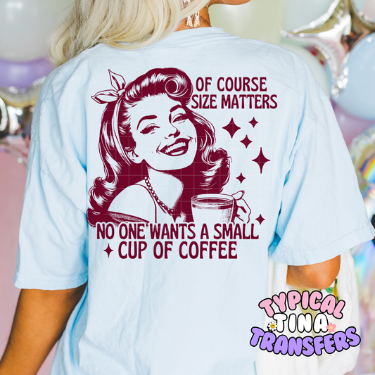 Of course Size matters - Coffee | DTF Screen Print | POD