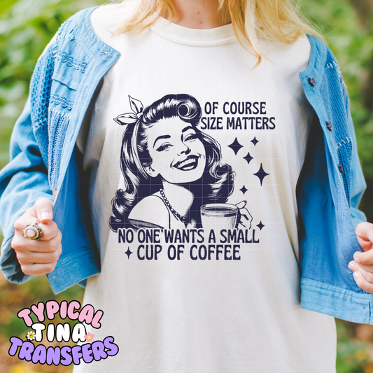 Of course Size matters - Coffee | DTF Screen Print | POD
