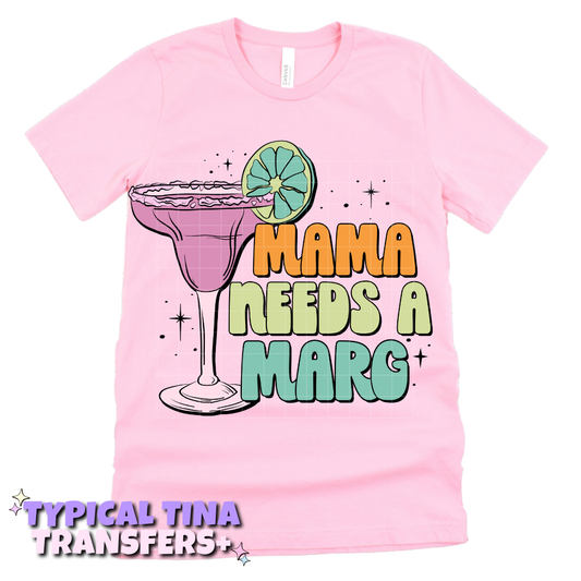 Mama Needs a marg | DTF Transfers | POD