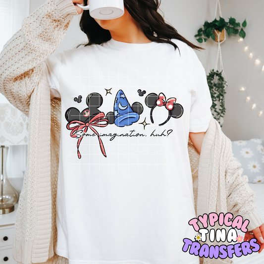 Some Imagination Huh? | DTF Transfer | POD