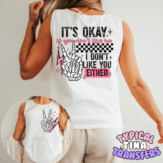 It's Okay I don't like you either | DTF Screen Print | POD - choose color