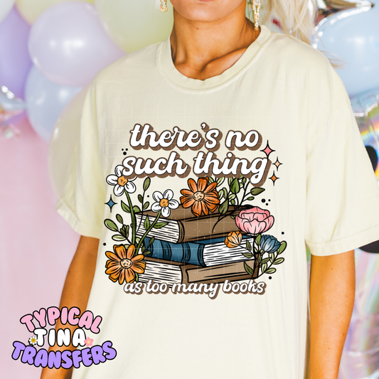 No such thing as too many books | DTF Screen Print | POD