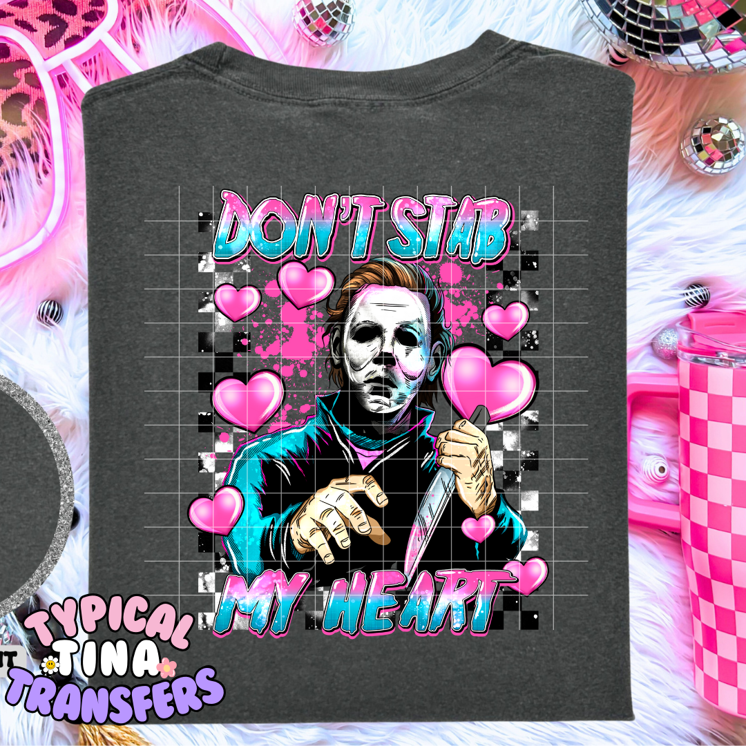 Don't stab my Heart | Adult 11" DTF Screen Print | POD